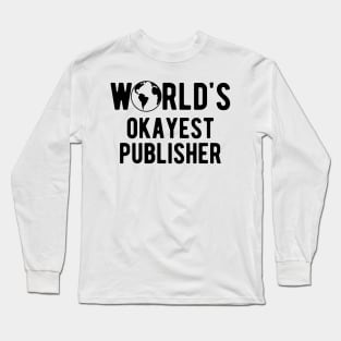 Published - World's okayest publisher Long Sleeve T-Shirt